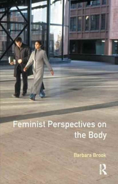 Book cover of: Feminist Perspectives on the Body. By: Barbara Brook