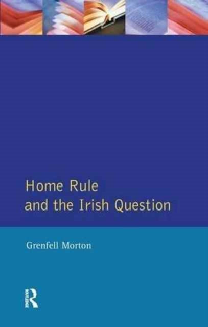 Book cover of: Home Rule and the Irish Question. By: Grenfell Morton