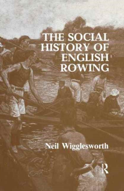 Book cover of: Social History of English Rowing. By: Neil Wigglesworth