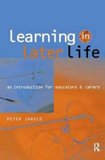 Book cover of: Learning in Later Life. By: Peter Jarvis