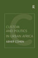 Book cover of: Custom and Politics in Urban Africa. By: Abner Cohen