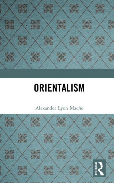 Book cover of: Orientalism. By: Alexander Lyon Macfie