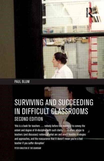 Book cover of: Surviving and Succeeding in Difficult Classrooms. By: Paul Blum