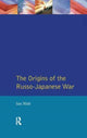 Book cover of: Origins of the Russo-Japanese War. By: Ian Nish