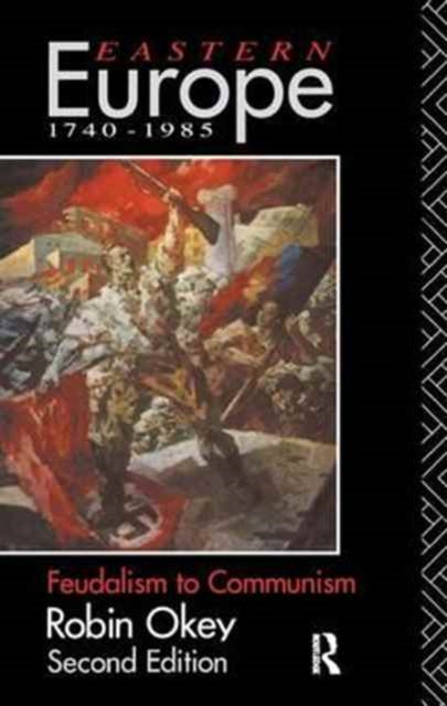 Book cover of: Eastern Europe 1740-1985. By: Robin Okey