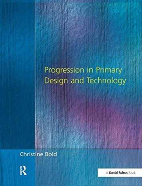 Book cover of: Progression in Primary Design and Technology. By: Christine Bold