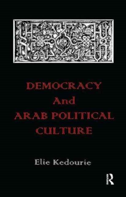 Book cover of: Democracy and Arab Political Culture. By: Elie Kedourie