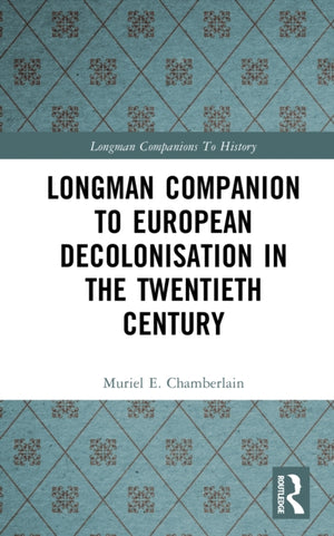 Longman Companion to European Decolonisation in the Twentieth Century