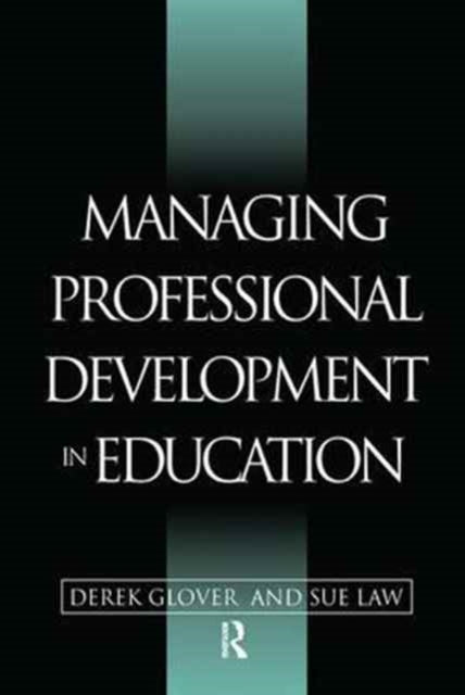 Book cover of: Managing Professional Development in Education. By: Glover, Derek (Research Associate, Department of Education, University of Keele), Derek (Research Associate