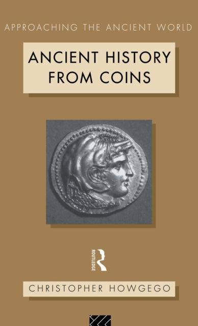 Book cover of: Ancient History from Coins. By: Christopher Howgego