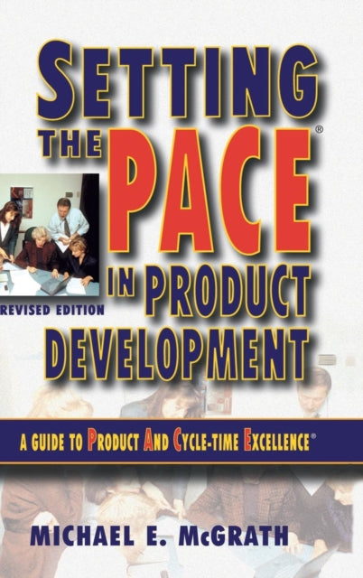Book cover of: Setting the PACE in Product Development. By: Michael E. McGrath