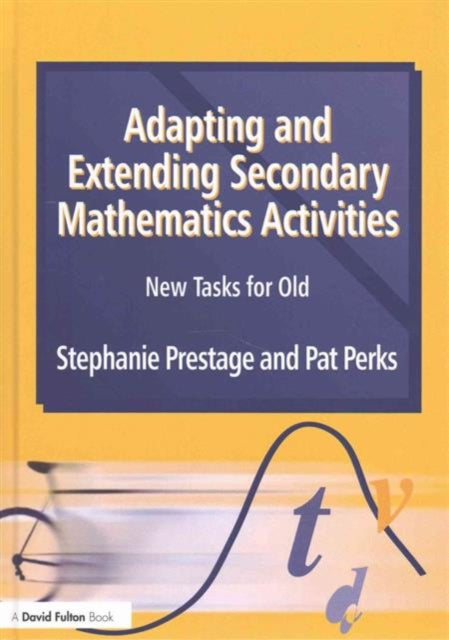 Book cover of: Adapting and Extending Secondary Mathematics Activities. By: Stephanie Prestage