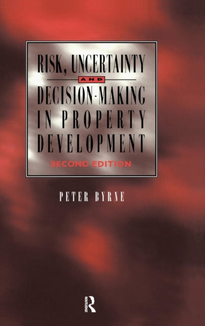 Book cover of: Risk, Uncertainty and Decision-Making in Property. By: P. Byrne