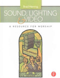 Sound, Lighting and Video: A Resource for Worship