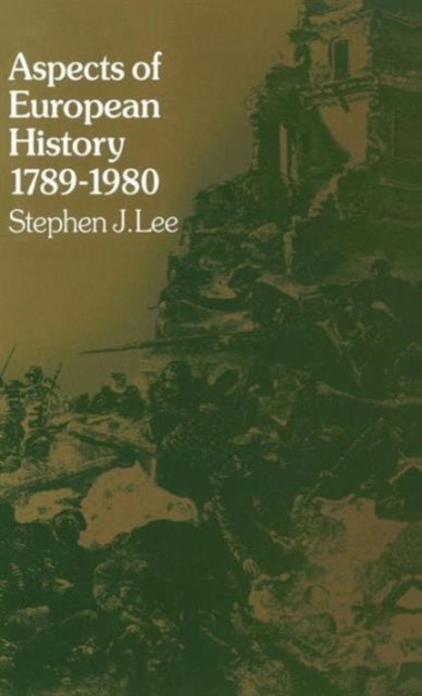 Book cover of: Aspects of European History 1789-1980. By: Stephen J. Lee