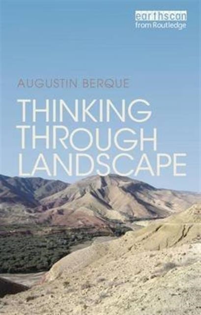 Book cover of: Thinking through Landscape. By: Augustin Berque
