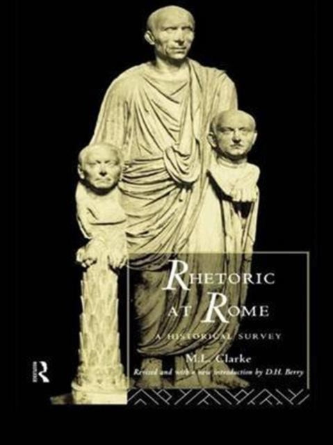Book cover of: Rhetoric at Rome. By: Professor M. L. Clarke