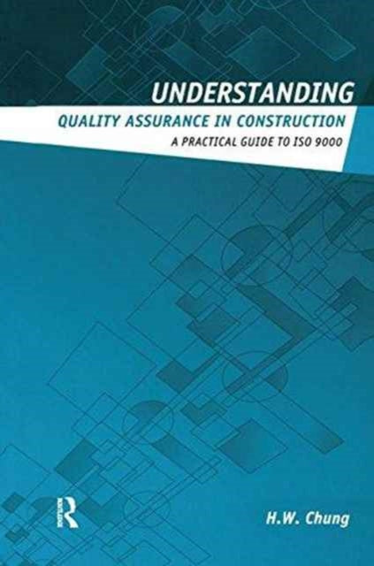 Book cover of: Understanding Quality Assurance in Construction. By: H. W. Chung