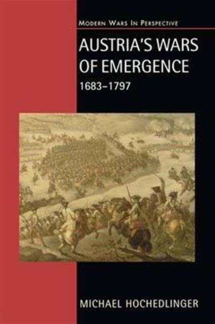 Book cover of: Austria's Wars of Emergence, 1683-1797. By: Michael Hochedlinger