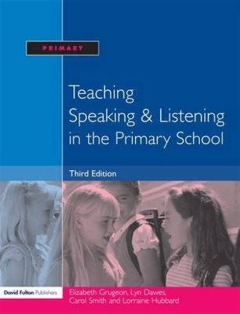 Book cover of: Teaching Speaking and Listening in the Primary School. By: Elizabeth Grugeon