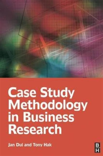 Book cover of: Case Study Methodology in Business Research. By: Jan Dul