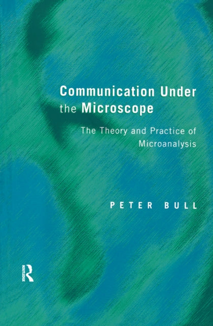 Book cover of: Communication Under the Microscope. By: Peter Bull