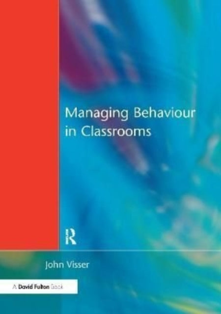 Book cover of: Managing Behaviour in Classrooms. By: John Visser