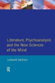 Book cover of: Literature, Psychoanalysis and the New Sciences of Mind. By: Leonard Jackson
