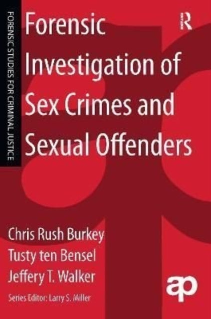 Book cover of: Forensic Investigation of Sex Crimes and Sexual Offenders. By: Chris Rush Burkey