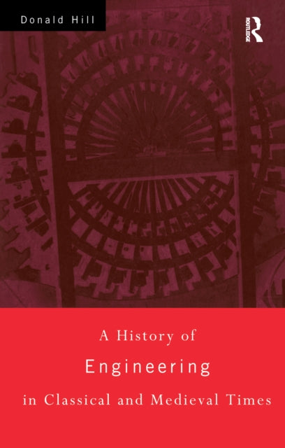 Book cover of: History of Engineering in Classical and Medieval Times. By: Donald Hill