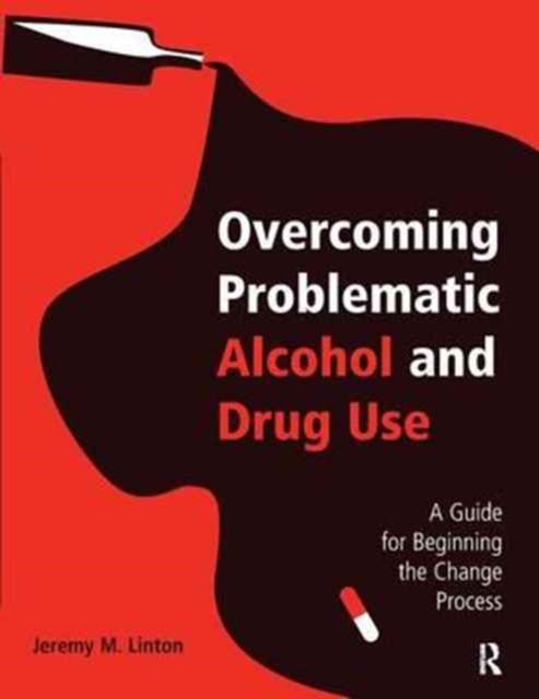 Book cover of: Overcoming Problematic Alcohol and Drug Use. By: Jeremy M. Linton