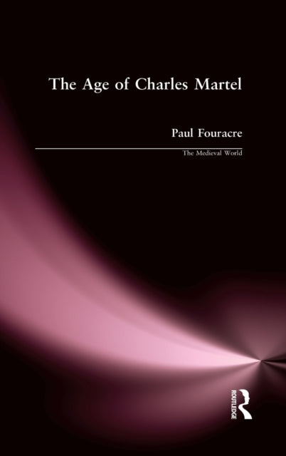 Book cover of: Age of Charles Martel. By: Paul Fouracre