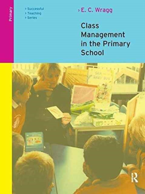 Book cover of: Class Management in the Primary School. By: Wragg, E. C.