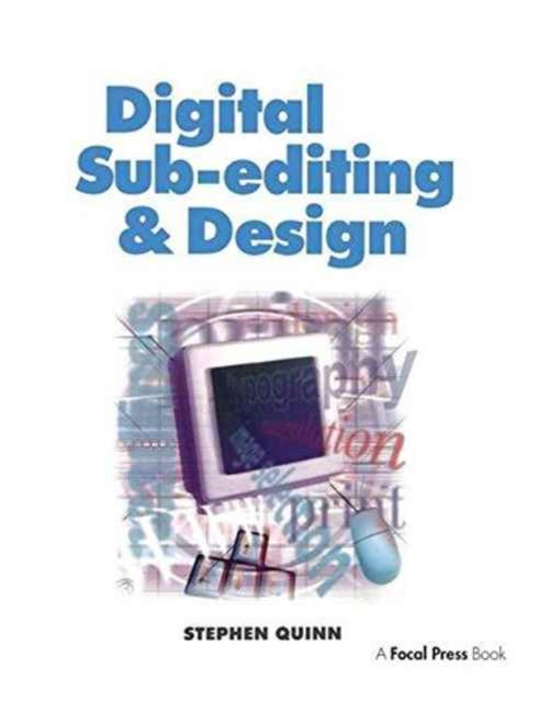 Book cover of: Digital Sub-Editing and Design. By: Stephen Quinn