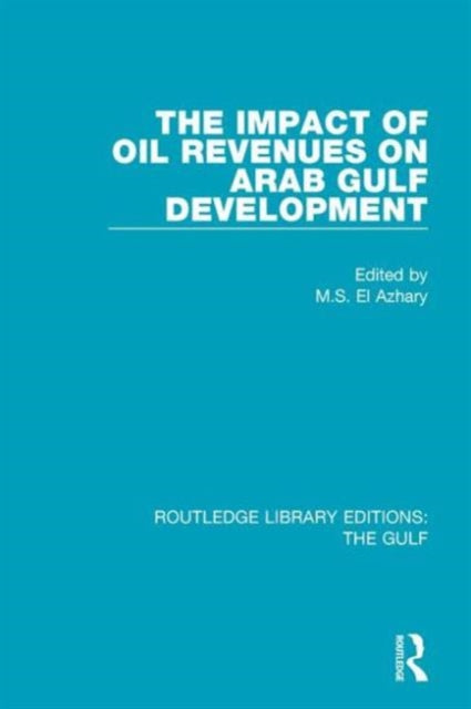 Book cover of: Impact of Oil Revenues on Arab Gulf Development. By: M. S. El Azhary