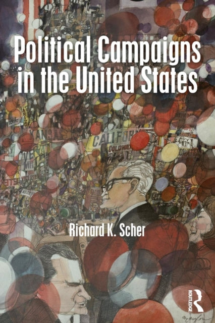 Book cover of: Political Campaigns in the United States. By: Richard K. Scher
