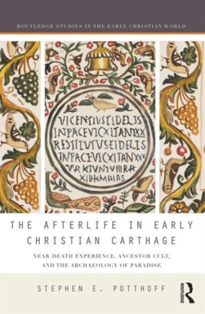 Book cover of: Afterlife in Early Christian Carthage. By: Stephen E. Potthoff