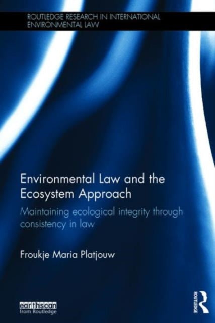 Book cover of: Environmental Law and the Ecosystem Approach. By: Froukje Maria Platjouw