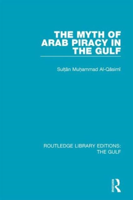Book cover of: Myth of Arab Piracy in the Gulf. By: Muhammad Al-Qasimi
