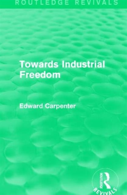 Book cover of: Towards Industrial Freedom. By: Edward Carpenter