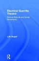 Book cover of: Electoral Guerrilla Theatre. By: L. M. Bogad