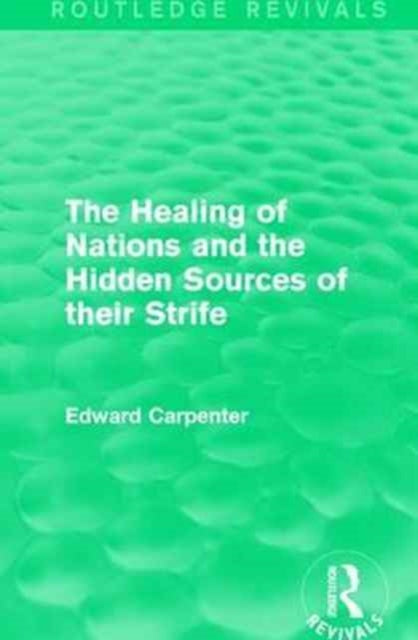 Book cover of: Healing of Nations and the Hidden Sources of their Strife. By: Edward Carpenter