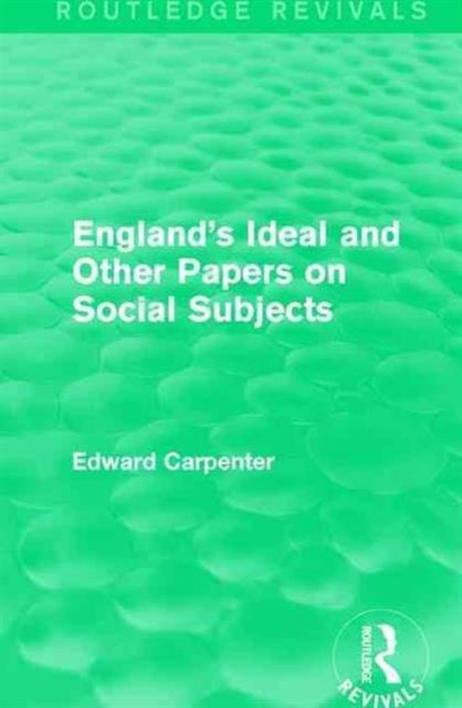 Book cover of: England's Ideal and Other Papers on Social Subjects. By: Edward Carpenter