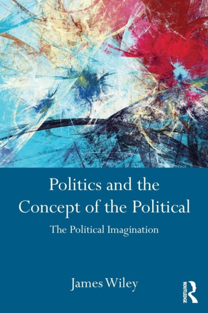 Book cover of: Politics and the Concept of the Political. By: James Wiley