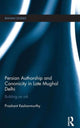 Book cover of: Persian Authorship and Canonicity in Late Mughal Delhi. By: Prashant Keshavmurthy