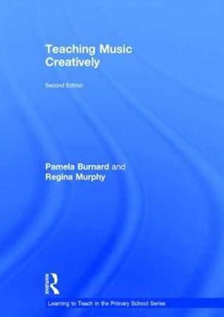 Book cover of: Teaching Music Creatively. By: Pamela Burnard