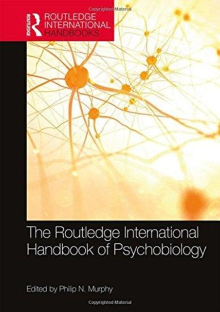 Book cover of: Routledge International Handbook of Psychobiology. By: Philip N. Murphy