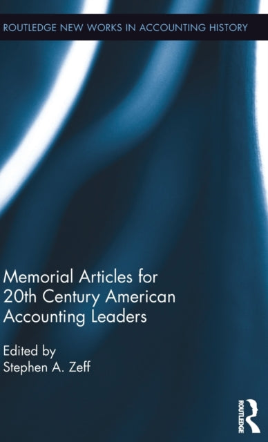 Book cover of: Memorial Articles for 20th Century American Accounting Leaders. By: Stephen A. Zeff