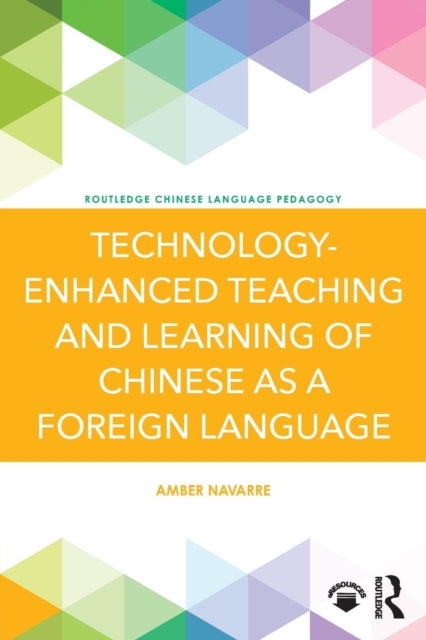 Book cover of: Technology-Enhanced Teaching and Learning of Chinese as a Foreign Language. By: Amber Navarre