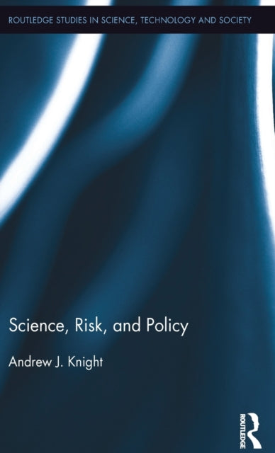 Book cover of: Science, Risk, and Policy. By: Andrew Knight